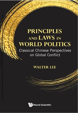 Book cover of Principles and Laws in World Politics: Classical Chinese Perspectives