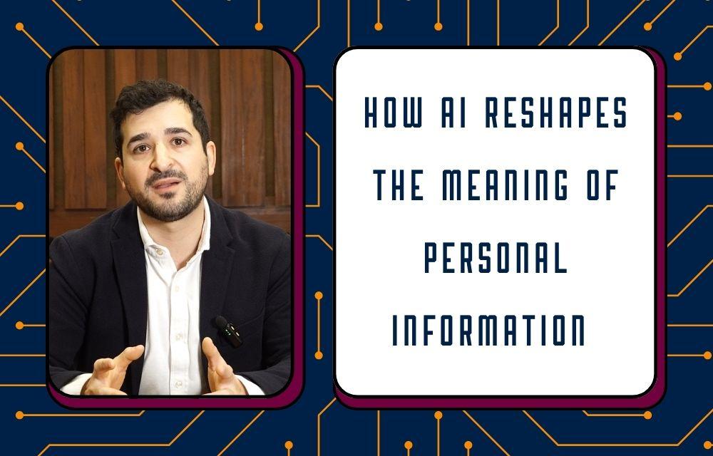 Graphic shows Professor Ignacio Cofone next to the words How AI Reshapes the Meaning of Personal Information