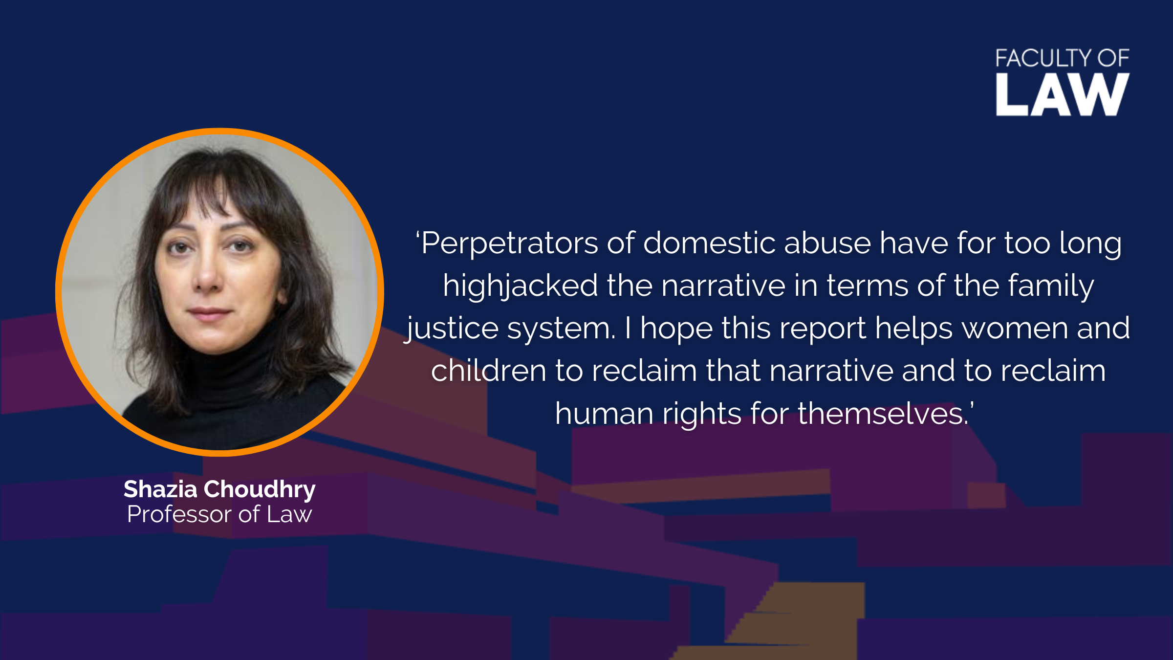 Shazia Choudhry, Professor of Law, said: 'Perpetrators of domestic abuse have for too long highjacked the narrative in terms of the family justice system. I hope this report helps women and children to reclaim that narrative and to reclaim human rights for themselves.'