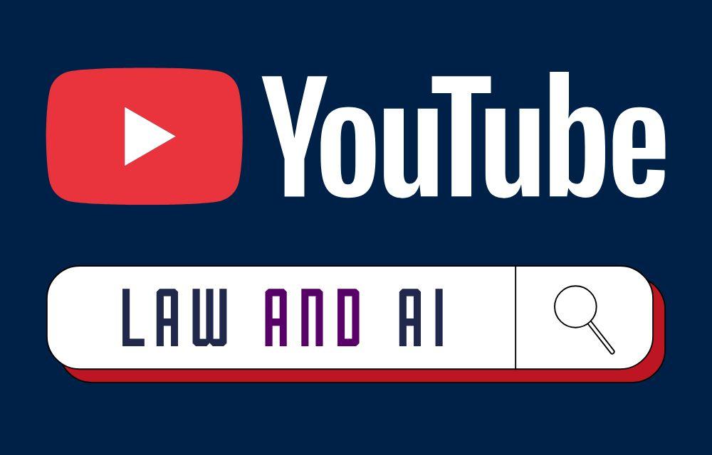 Graphic show the YouTube logo above the words 'Law and AI' in an internet search bar