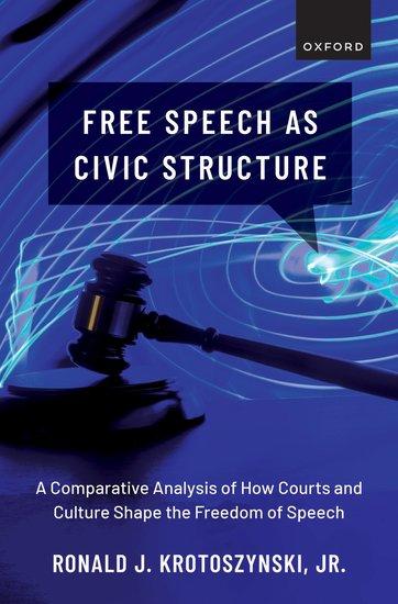 Book Cover: Free Speech as Civil Structure by Ronald J. Krotoszynski Jr.