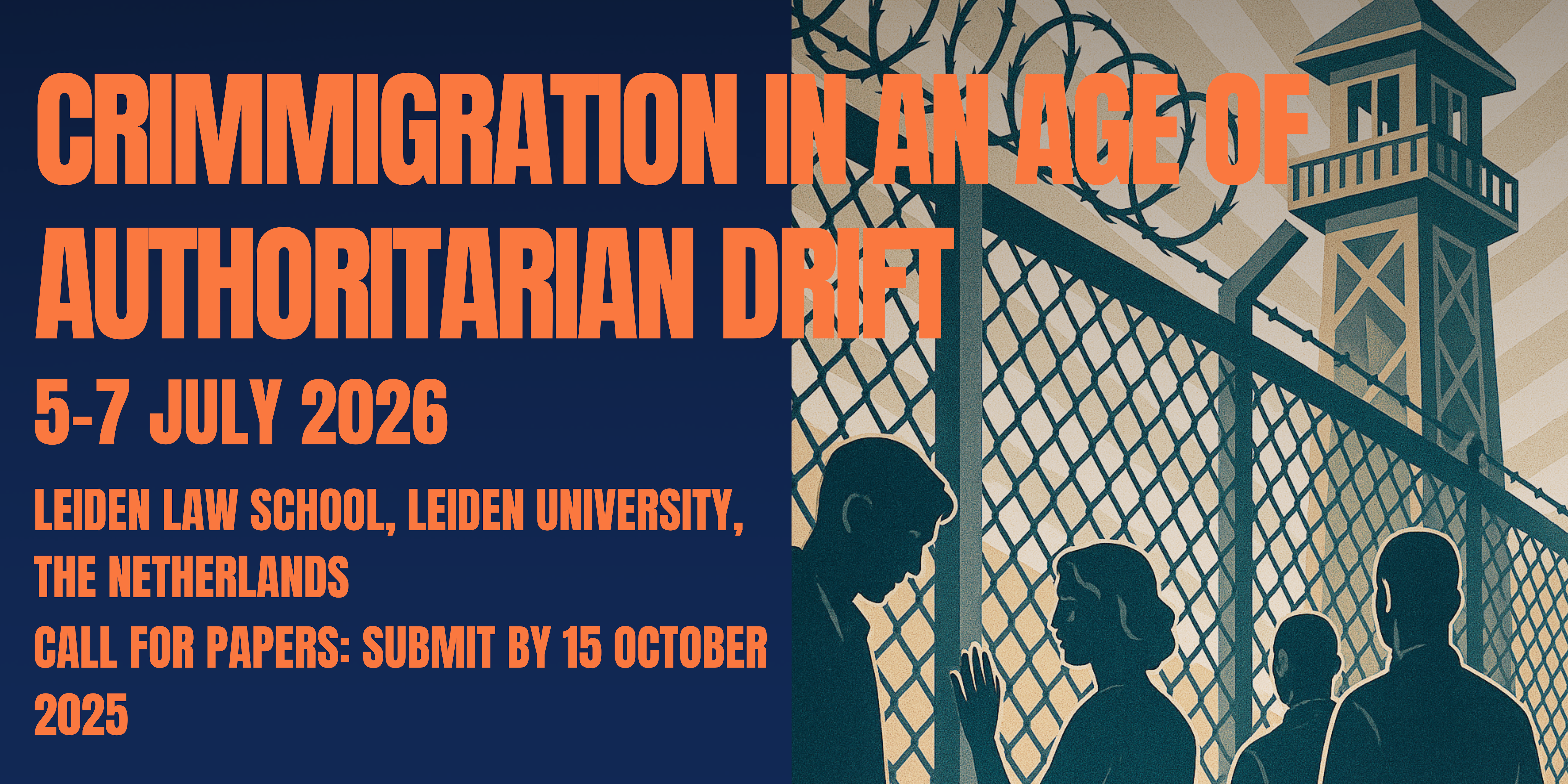Crimmigration in an age of authoritarian drift. Call for papers. 5-7 July 2026, Leiden University, the Netherlands. Submit by 15 October 2026