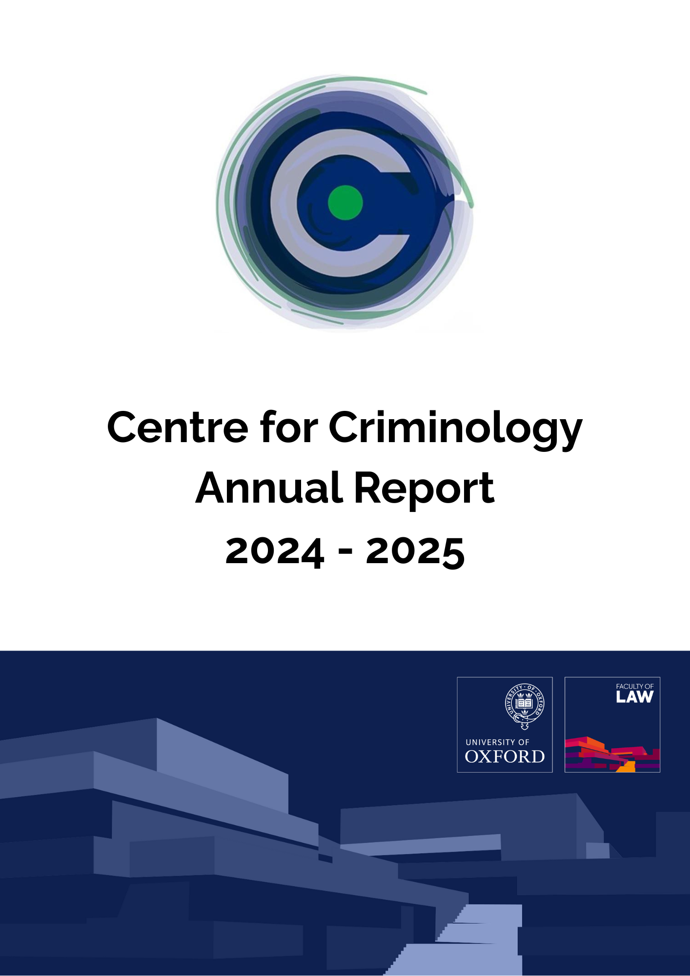 Front cover for the Centre for Criminology Annual Report 2024-25 featuring the Centre for Criminology, University of Oxford and Faculty of Law logos