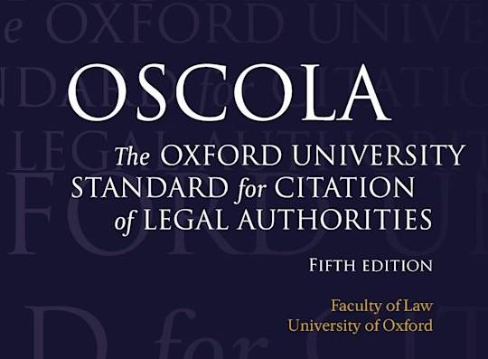 Preview of the book cover for the Fifth Edition of OSCOLA. The graphic reads 'OSCOLA, The Oxford University Standard for Citation of Legal Authorities, Fifth Edition, Faculty of Law, University of Oxford